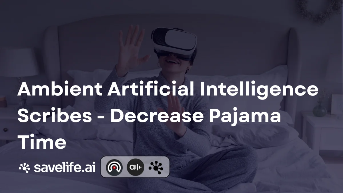 Ambient AI Documentation: Decrease Pajama Time