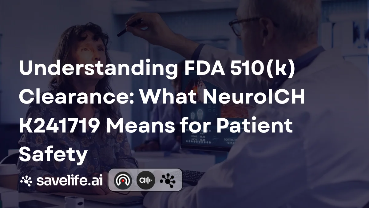 Understanding FDA 510(k) Clearance: What NeuroICH K241719 Means for Patient Safety